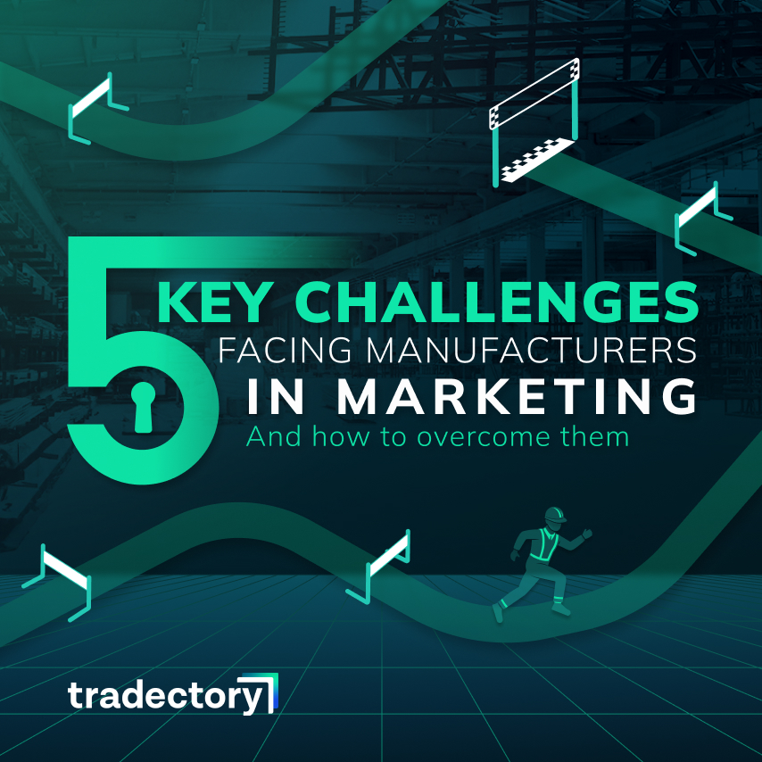 5 key challenges facing manufacturers in marketing